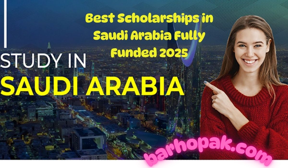 Best Scholarships in Saudi Arabia Fully Funded 2025