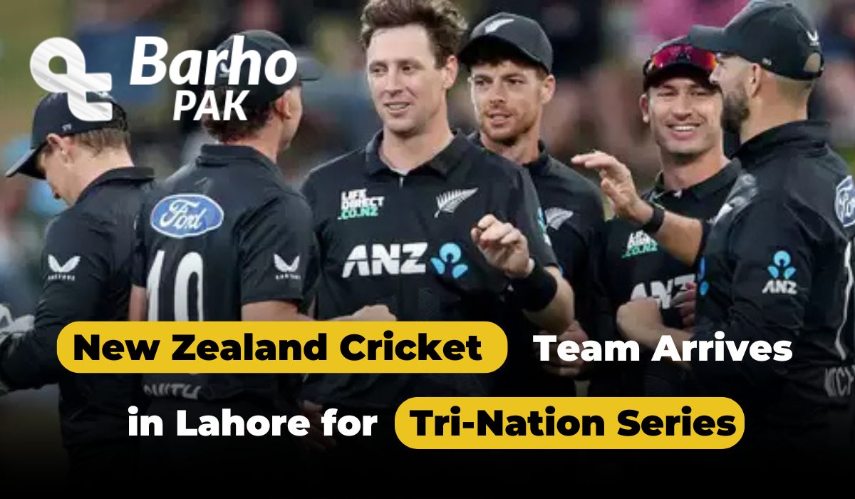 New Zealand Cricket Team Arrives in Lahore for Tri-Nation Series, Champion Trophy 2025