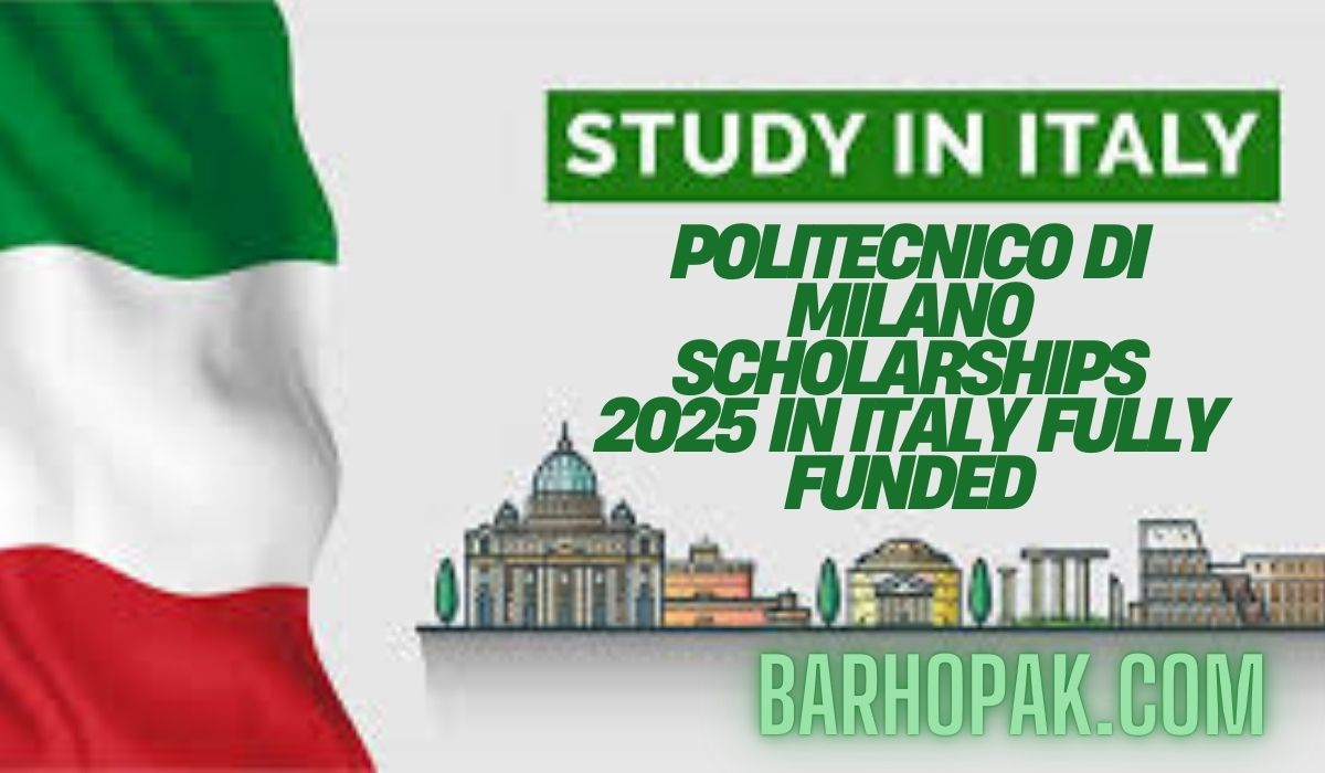 Politecnico Di Milano Scholarships 2025 in Italy Fully Funded