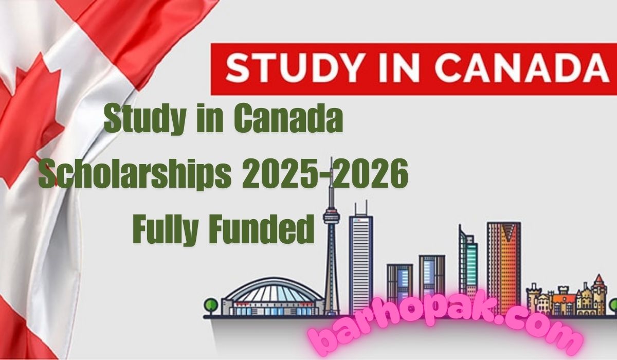 Study in Canada Scholarships 2025-2026 Fully Funded
