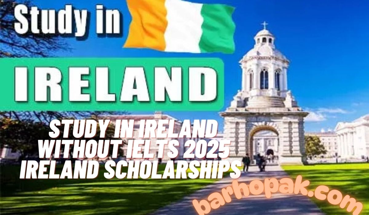 Study in Ireland Without IELTS 2025 Ireland Scholarships