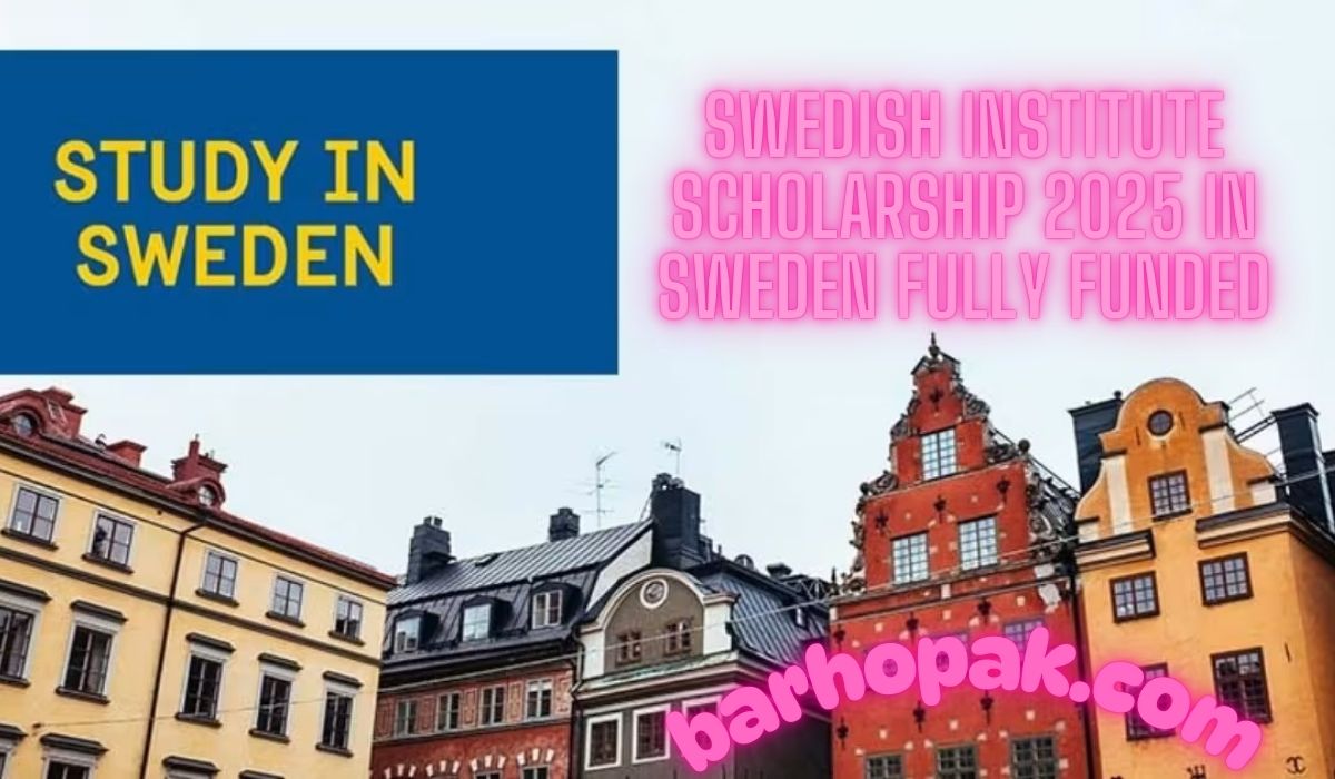 Swedish Institute Scholarship 2025 in Sweden Fully Funded